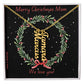 Mom will cherish this gift from her family...Your names around her neck! She will love it! Beautiful custom necklace that can feature up to 4 names. Special Christmas message inside box! "Merry Christmas Mom - We love you!"